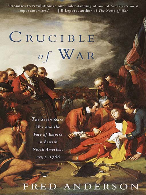 Title details for Crucible of War by Fred Anderson - Available
